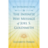 An Introduction to The Infinite Way Message of Joel S. Goldsmith