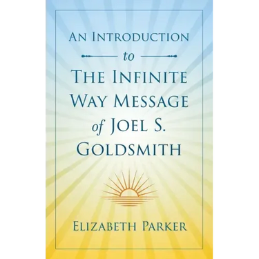 An Introduction to The Infinite Way Message of Joel S. Goldsmith