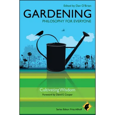 Gardening - Philosophy for Everyone: Cultivating Wisdom