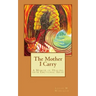 The Mother I Carry: A Memoir of Healing from Emotional Abuse