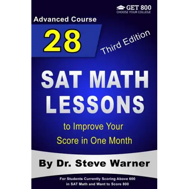 28 SAT Math Lessons to Improve Your Score in One Month - Advanced Course: For Students Currently Scoring Above 600 in SAT Math and Want to Score 800