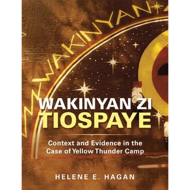 Wakinyan Zi Tiospaye: Context and Evidence in the Case of Yellow Thunder Camp