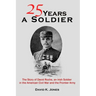 Twenty Five Years A Soldier: The Story of David Roche, an Irish Soldier in the American Civil War and the Frontier Army