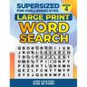 SUPERSIZED FOR CHALLENGED EYES, Book 4: Super Large Print Word Search Puzzles