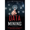 Data Mining: Your Ultimate Guide to a Comprehensive Understanding of Data Mining