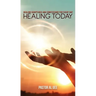 Healing Today: Healing Scriptures and Confessions for Every Day