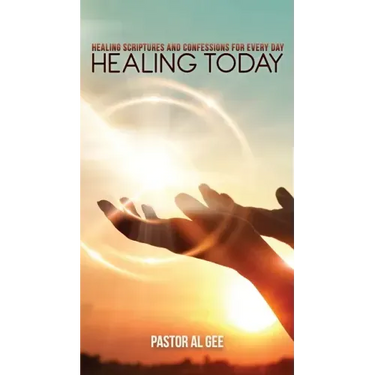Healing Today: Healing Scriptures and Confessions for Every Day