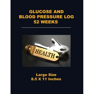 Glucose and Blood Pressure Log 52 Weeks: Large Size 8.5 X 11 Inches