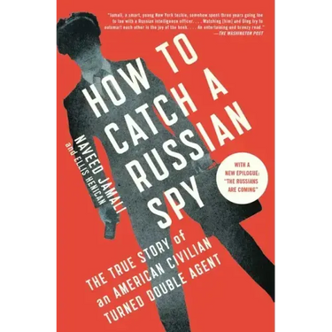 How to Catch a Russian Spy: The True Story of an American Civilian Turned Double Agent