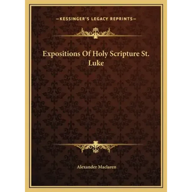 Expositions Of Holy Scripture St. Luke