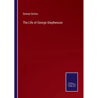 The Life of George Stephenson