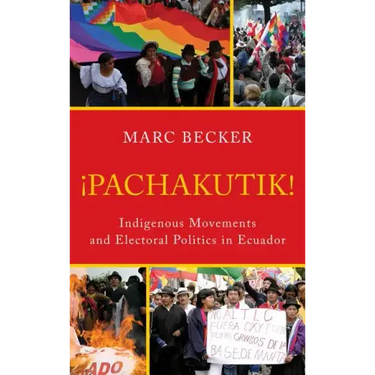 Pachakutik: Indigenous Movements and Electoral Politics in Ecuador
