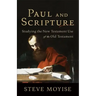 Paul and Scripture: Studying the New Testament Use of the Old Testament