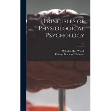Principles of Physiological Psychology; v.1