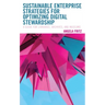 Sustainable Enterprise Strategies for Optimizing Digital Stewardship: A Guide for Libraries, Archives, and Museums
