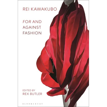 Rei Kawakubo: For and Against Fashion