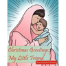 Christmas Greetings, My Little Friend