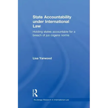 State Accountability Under International Law: Holding States Accountable for a Breach of Jus Cogens Norms