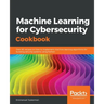 Machine Learning for Cybersecurity Cookbook