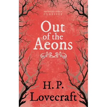 Out of the Aeons (Fantasy and Horror Classics);With a Dedication by George Henry Weiss
