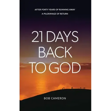 21 Days Back to God: After forty years of running away - A Pilgrimage of Return