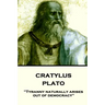 Plato - Cratylus: "Tyranny naturally arises out of democracy"