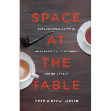 Space at the Table: Conversations between an Evangelical Theologian and His Gay Son