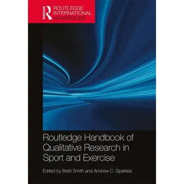 Routledge Handbook of Qualitative Research in Sport and Exercise