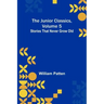 The Junior Classics, Volume 5: Stories that never grow old
