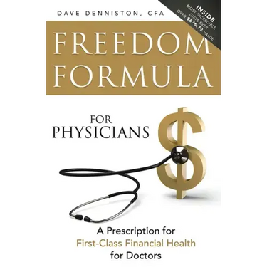 Freedom Formula for Physicians: A Prescription for First-Class Financial Health for Doctors