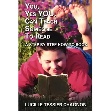 You, Yes You, Can Teach Someone to Read: A Step by Step How-To Book