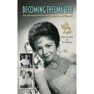 Becoming Thelma Lou - My Journey to Hollywood, Mayberry, and Beyond (hardback)