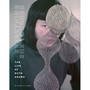 Everything She Touched: The Life of Ruth Asawa