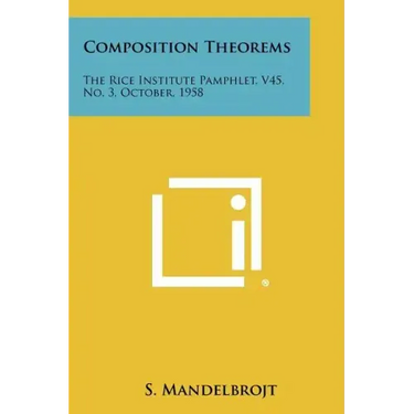 Composition Theorems: The Rice Institute Pamphlet, V45, No. 3, October, 1958