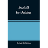 Annals Of Fort Mackinac
