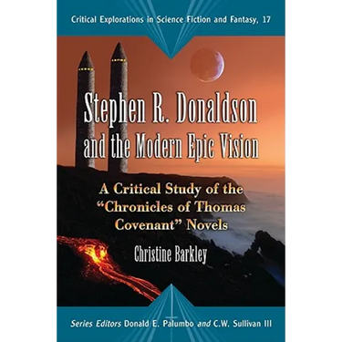 Stephen R. Donaldson and the Modern Epic Vision: A Critical Study of the Chronicles of Thomas Covenant Novels
