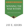 Winning the War Within: A Biblical Strategy for Spiritual Warfare