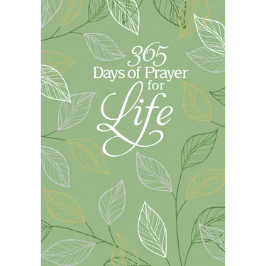 365 Days of Prayer for Life: Daily Prayer Devotional
