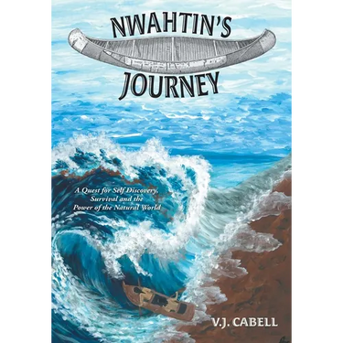 Nwahtin's Journey: A Quest for Self Discovery, Survival and the Power of the Natural World