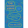 The Good Virus: The Amazing Story and Forgotten Promise of the Phage