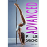 Advanced Pole Dancing: For Fitness and Fun