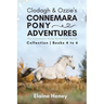 Clodagh & Ozzie's Connemara Pony Adventures The Connemara Horse Adventures Series Collection - Books 4 to 6