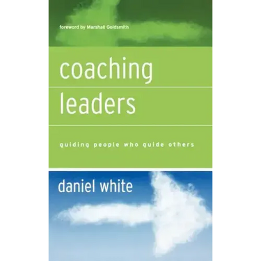 Coaching Leaders: Guiding People Who Guide Others