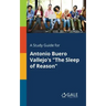 A Study Guide for Antonio Buero Vallejo's "The Sleep of Reason"