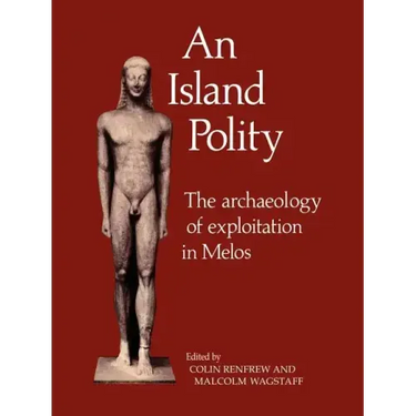 An Island Polity: The Archaeology of Exploitation in Melos