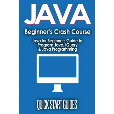 JAVA for Beginner's Crash Course: Java for Beginners Guide to Program Java, jQuery, & Java Programming