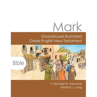 Mark: GlossaHouse Illustrated Greek-English New Testament