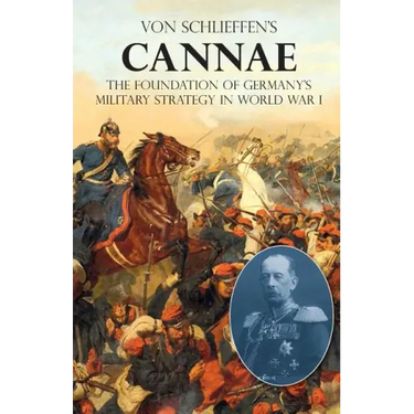 Von Schlieffen's "Cannae": The foundation of Germany's military strategy in World War I