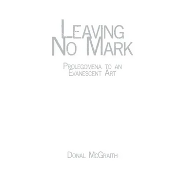 Leaving No Mark: Prolegomena to an Evanescent Art