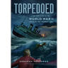 Torpedoed: The True Story of the World War II Sinking of the Children's Ship